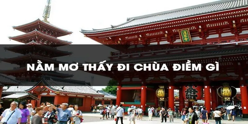 Ý nghĩa của giấc mơ đi chùa chiền